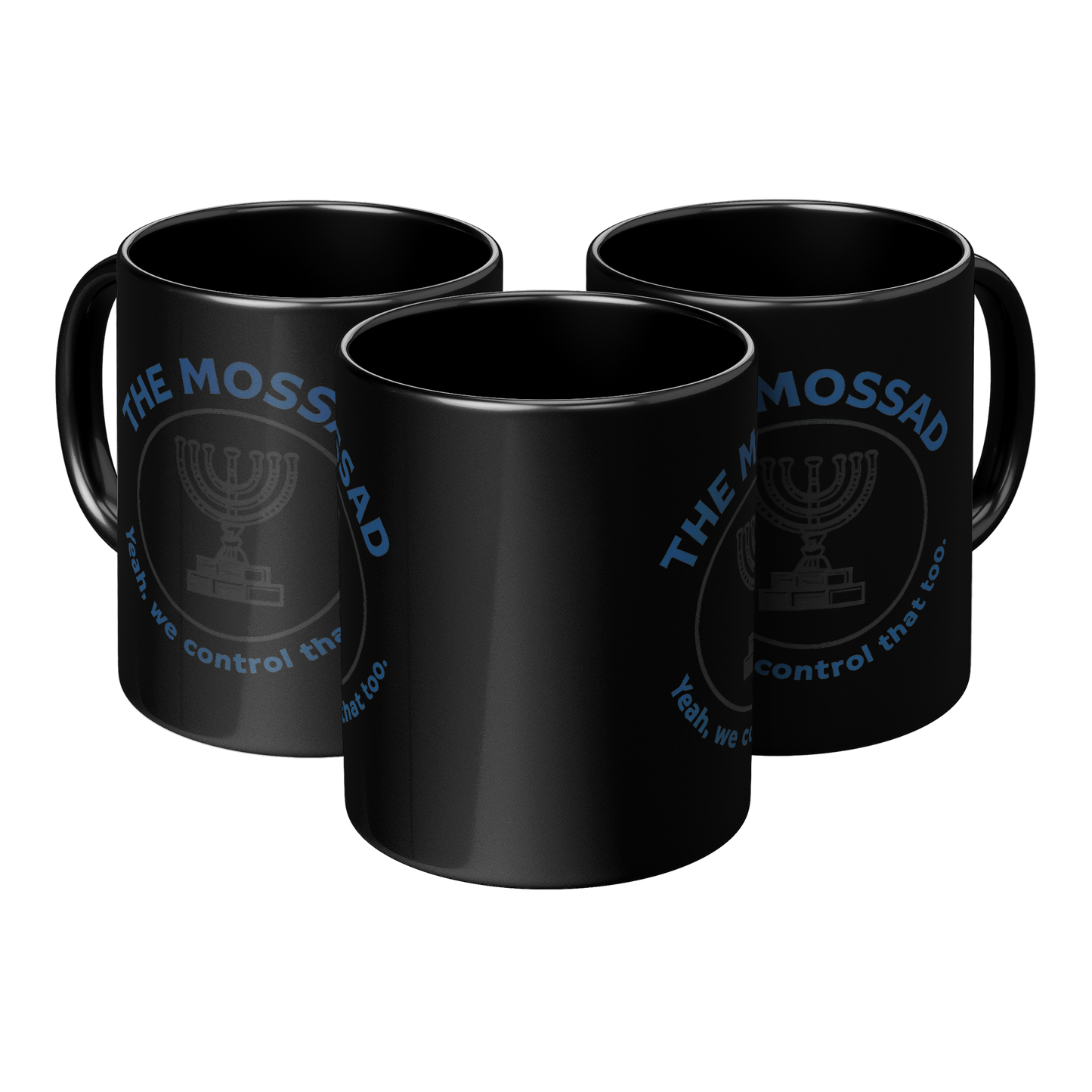 The_Mossad_Yeah_We_Control_That_Too__3pc_Triangle_View_Mockup.png