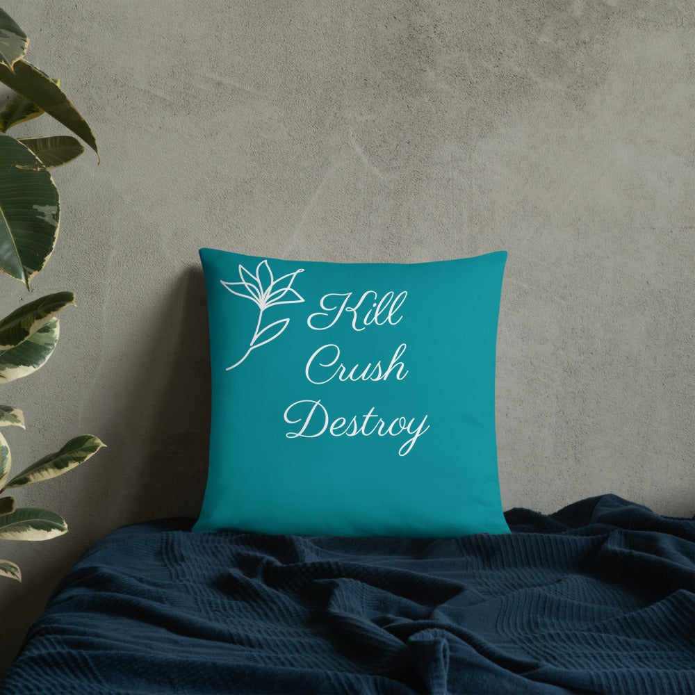 Kill Crush Destroy Pillow