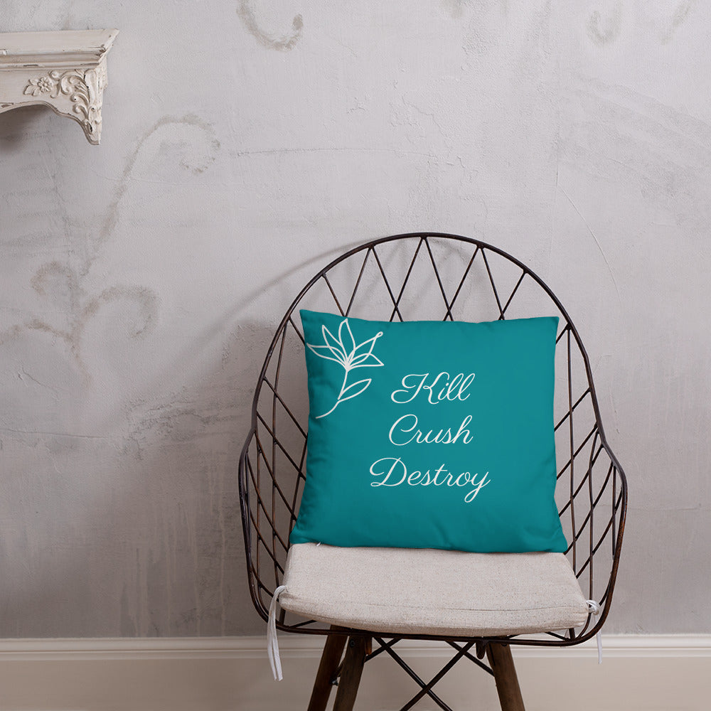 Kill Crush Destroy Pillow