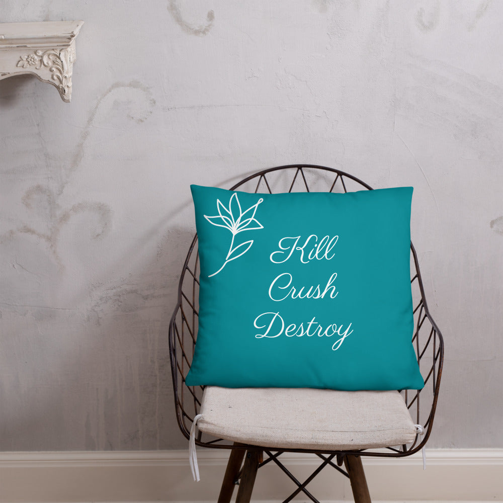 Kill Crush Destroy Pillow