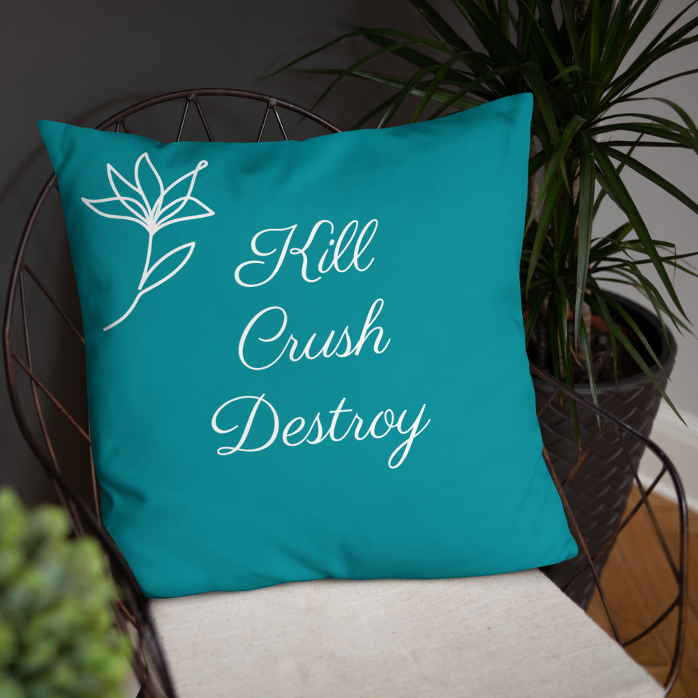 Kill Crush Destroy Pillow