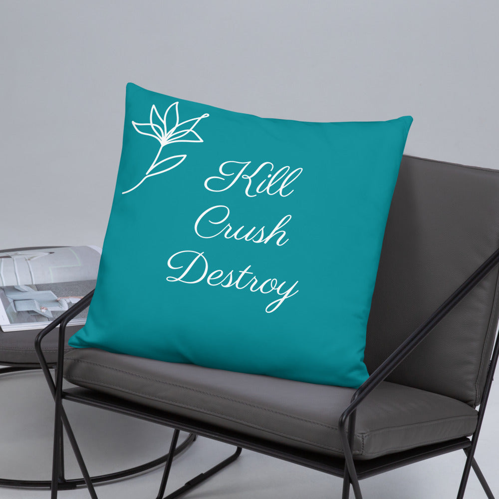 Kill Crush Destroy Pillow