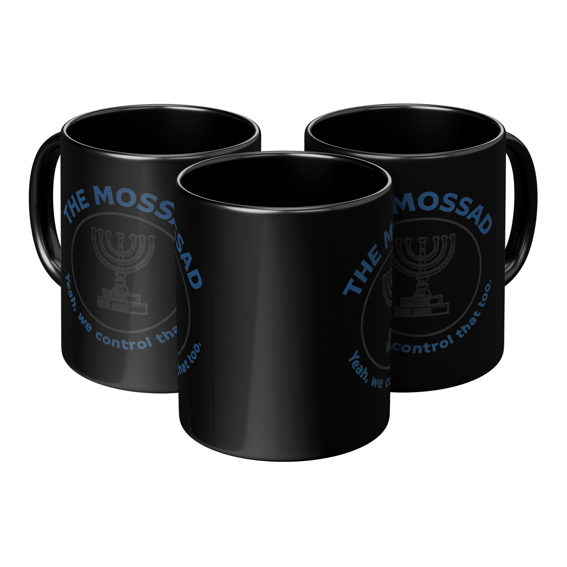 The_Mossad_Yeah_We_Control_That_Too__3pc_Triangle_View_Mockup.png