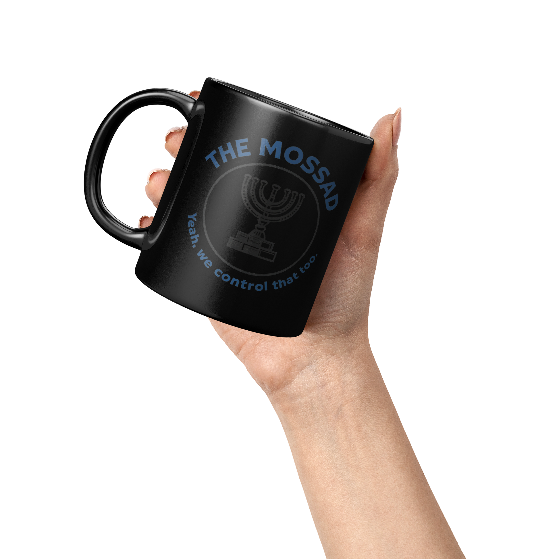 The_Mossad_Yeah_We_Control_That_Too__Lifestyle_Raised_Hand_LH_Mockup.png
