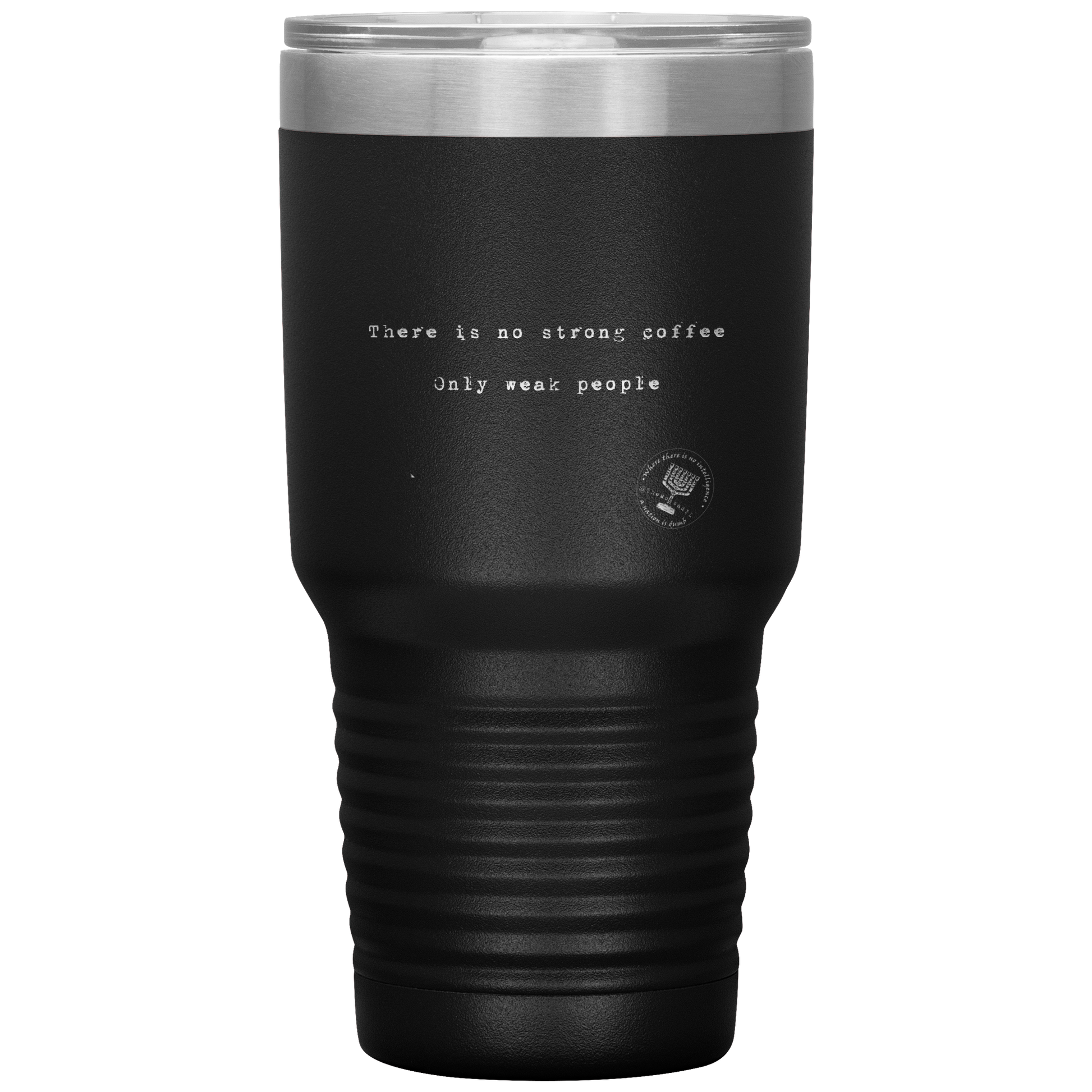 There_is_No_Strong_Coffee_Only_Weak__30oz_Tumbler_Black_Mockup.png