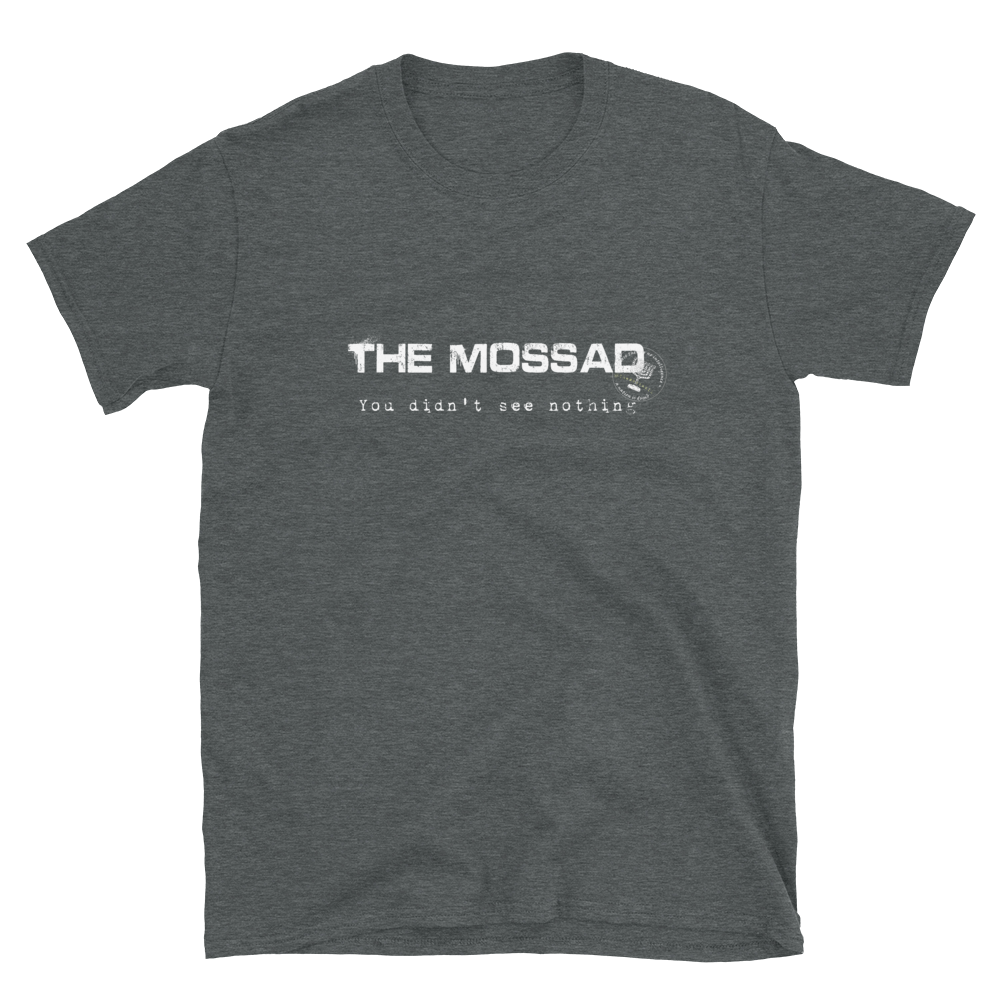 The Mossad: You Didn't See Nothing. Short-Sleeve Unisex T-Shirt